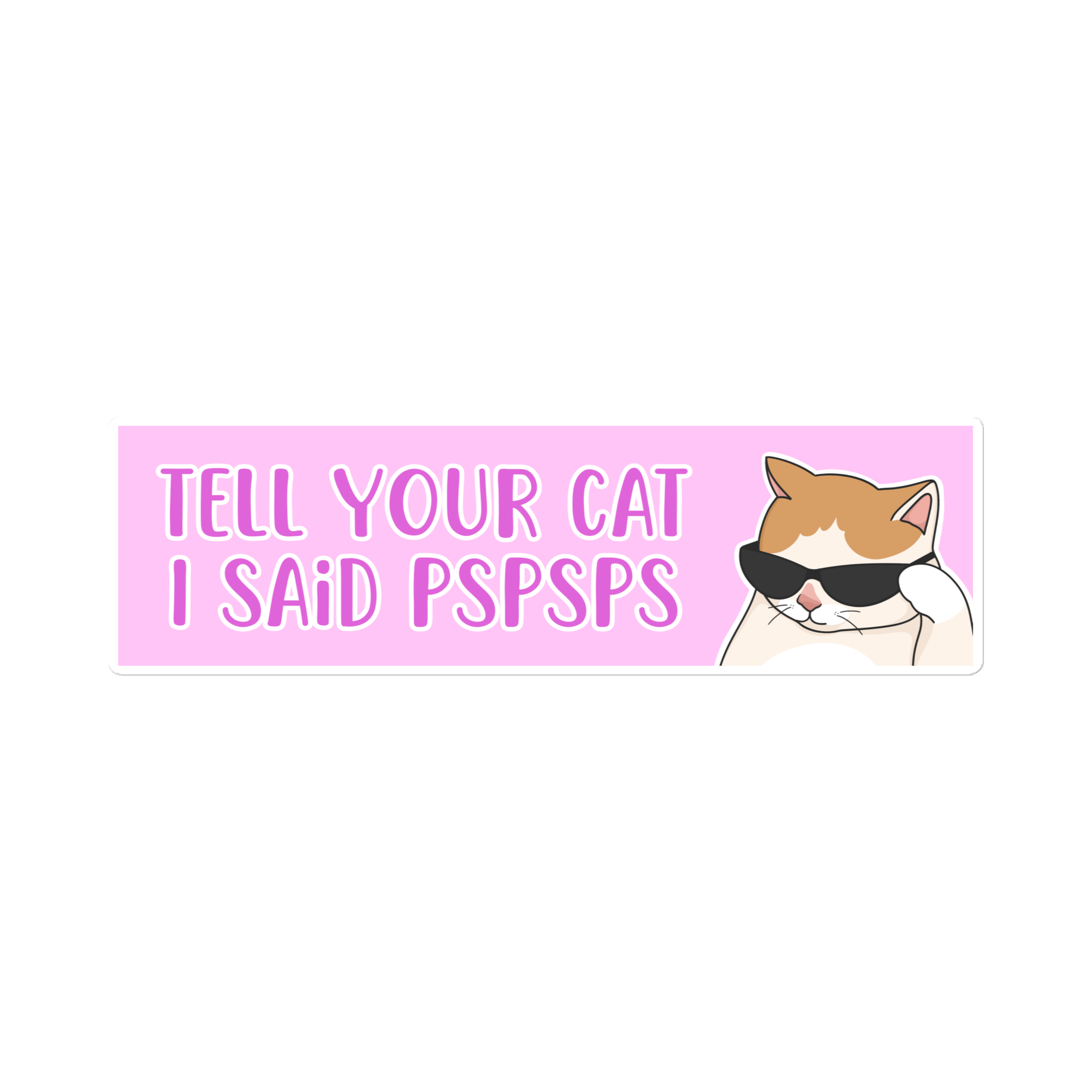 Tell your cat I said pspsps