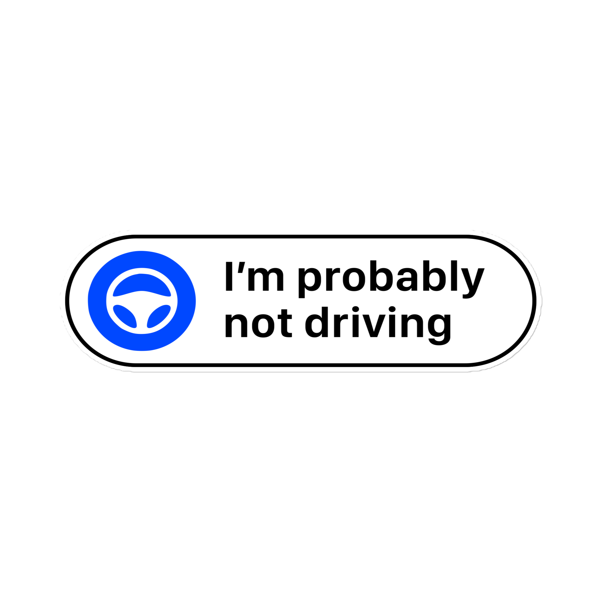 I'm probably not driving