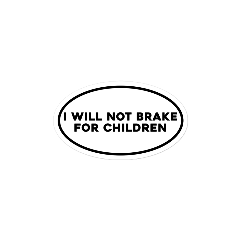 I will not brake for children