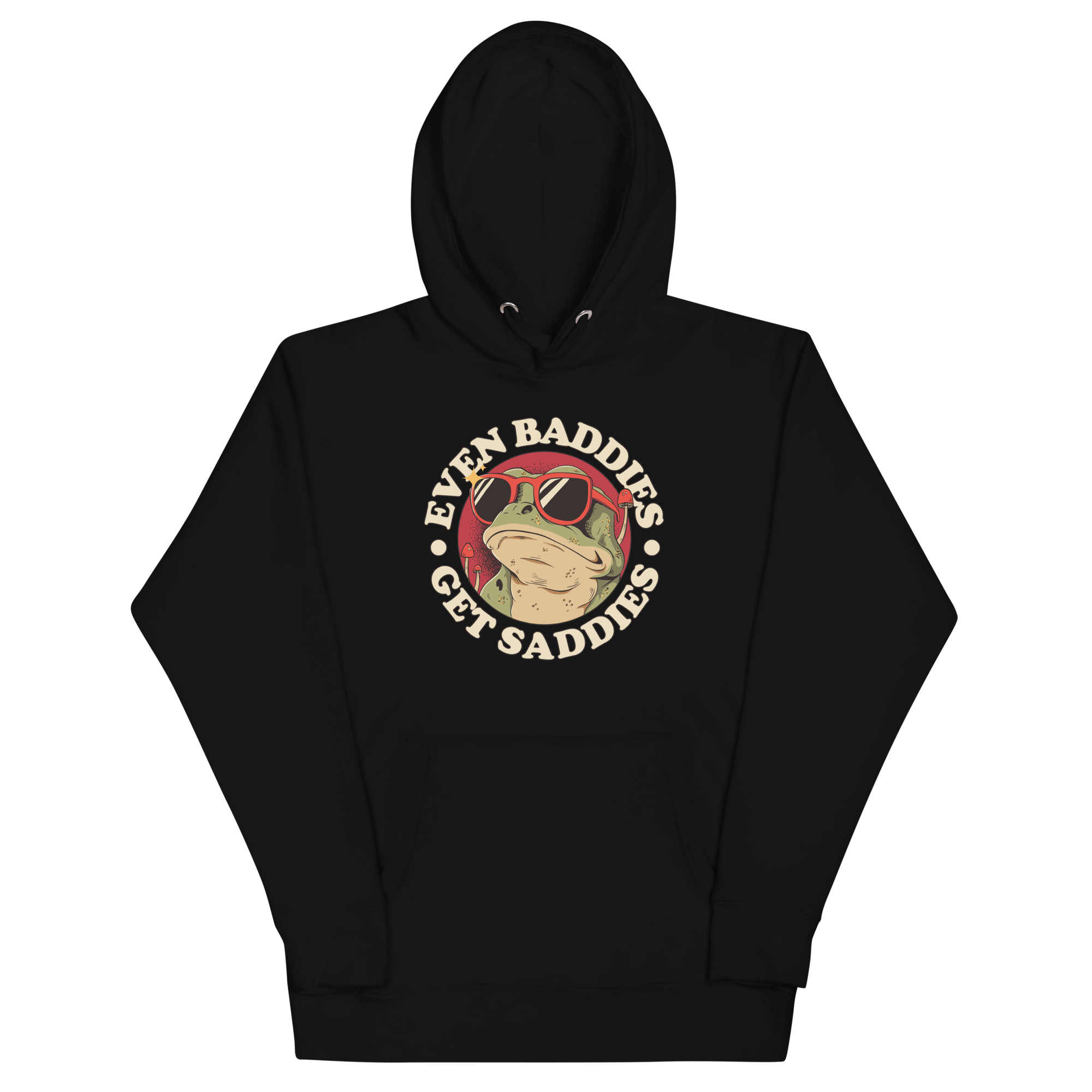 Even Baddies Get Saddies - Hoodie